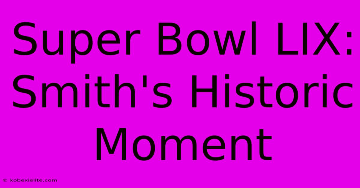 Super Bowl LIX: Smith's Historic Moment