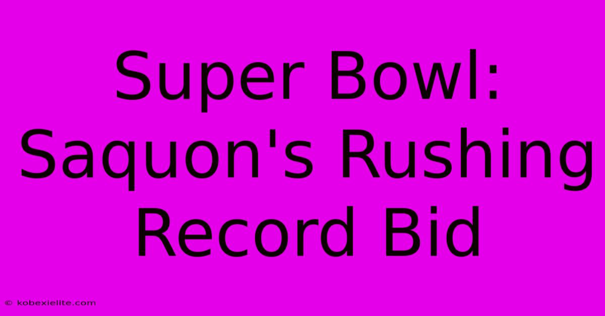 Super Bowl: Saquon's Rushing Record Bid