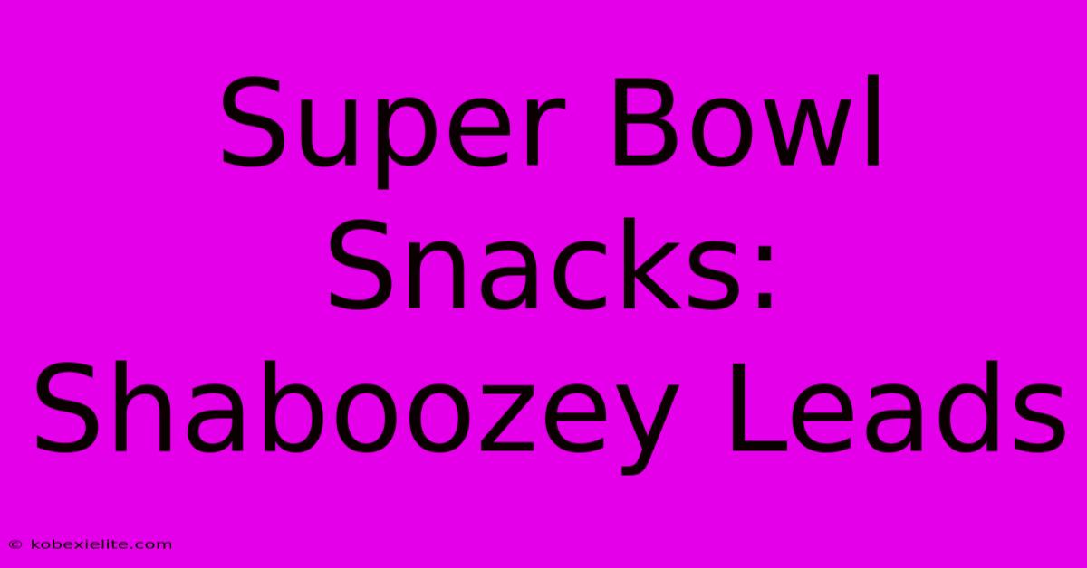 Super Bowl Snacks: Shaboozey Leads