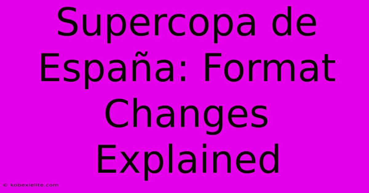 Supercopa De España: Format Changes Explained