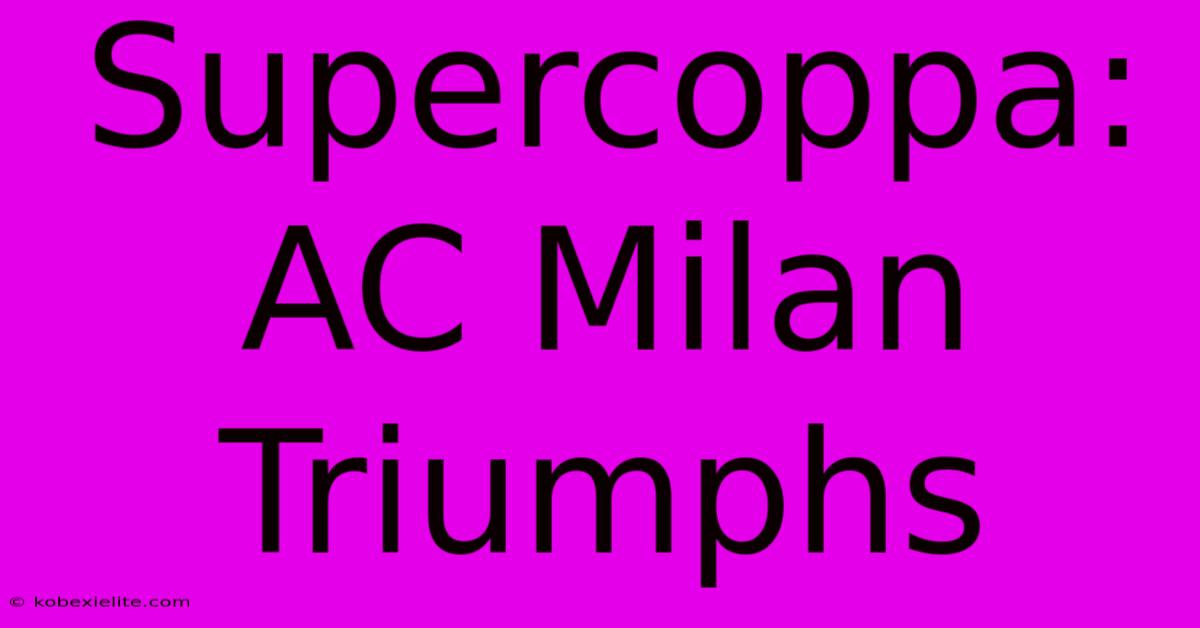 Supercoppa: AC Milan Triumphs