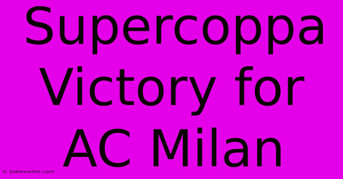 Supercoppa Victory For AC Milan