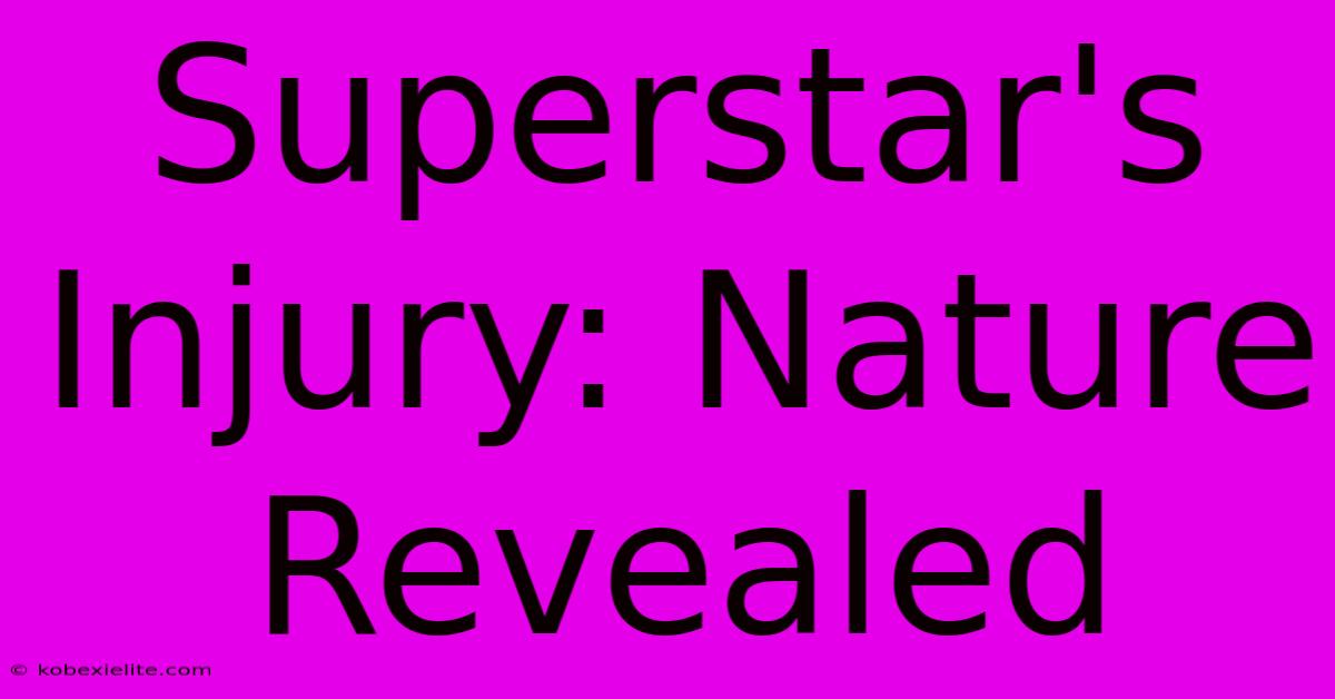 Superstar's Injury: Nature Revealed