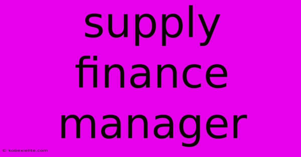 Supply Finance Manager Supply Finance Manager
