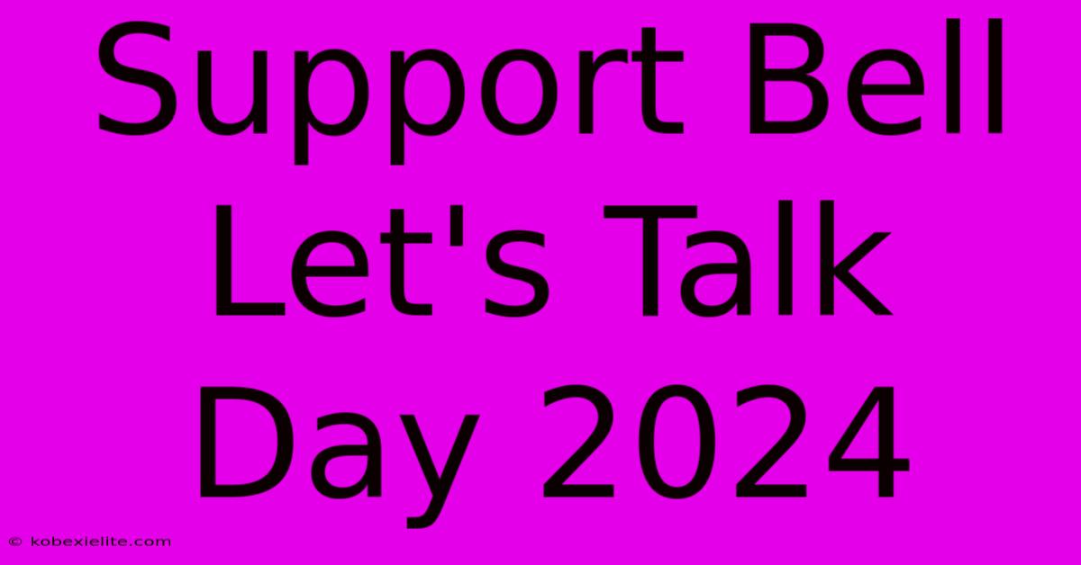 Support Bell Let's Talk Day 2024