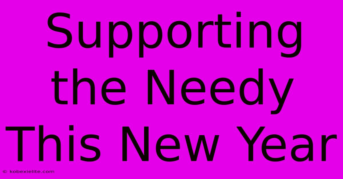 Supporting The Needy This New Year