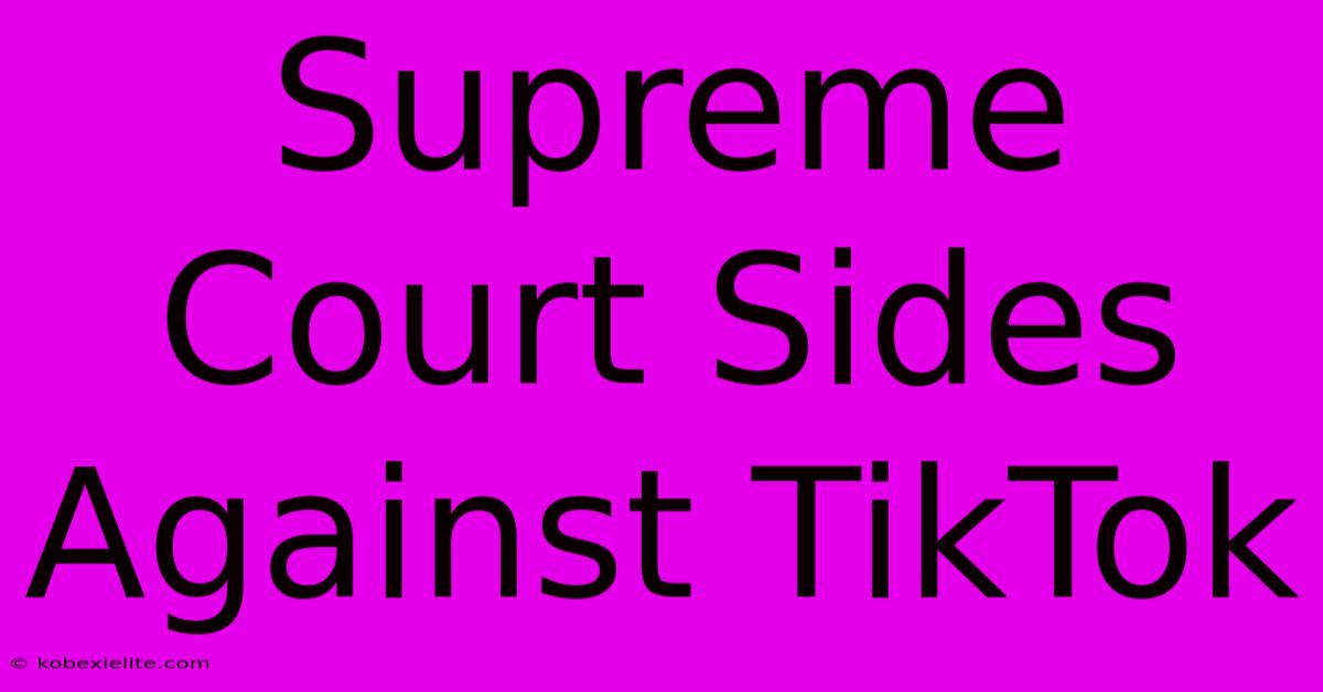 Supreme Court Sides Against TikTok