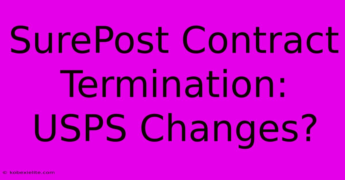 SurePost Contract Termination: USPS Changes?