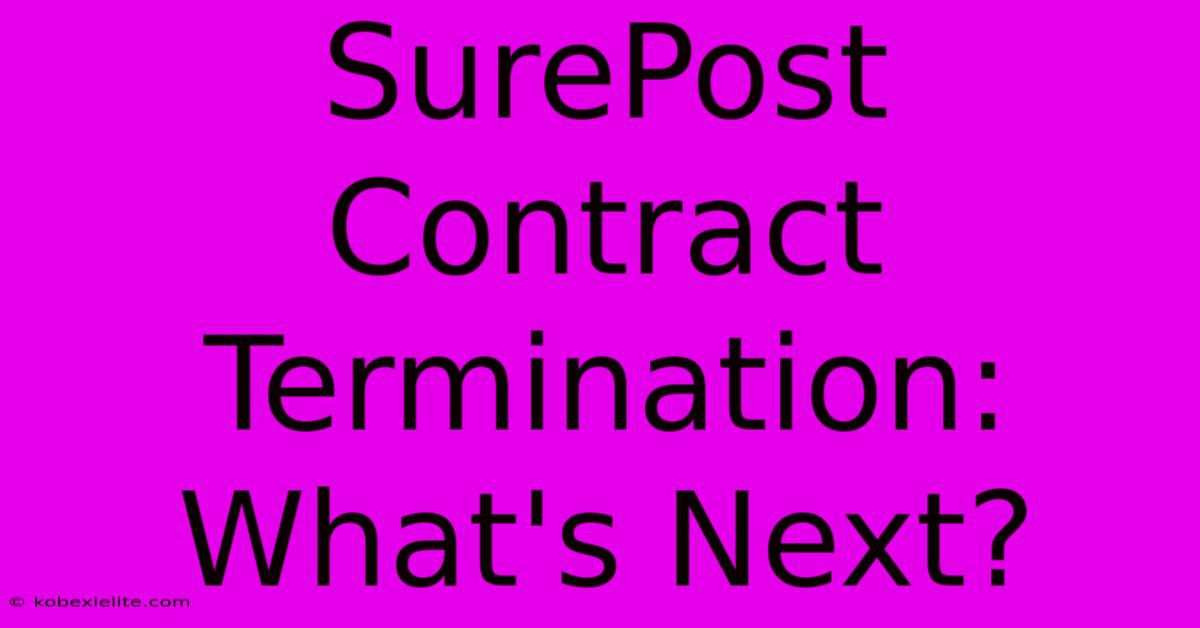 SurePost Contract Termination: What's Next?