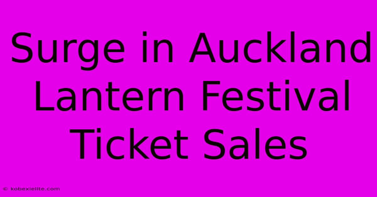 Surge In Auckland Lantern Festival Ticket Sales