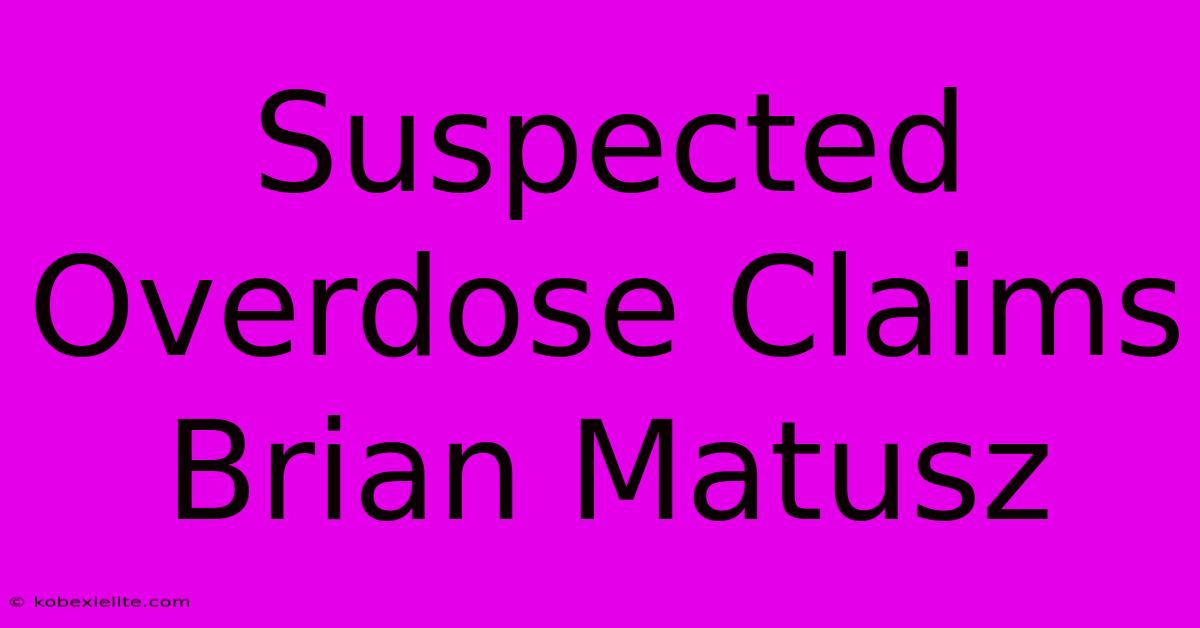 Suspected Overdose Claims Brian Matusz