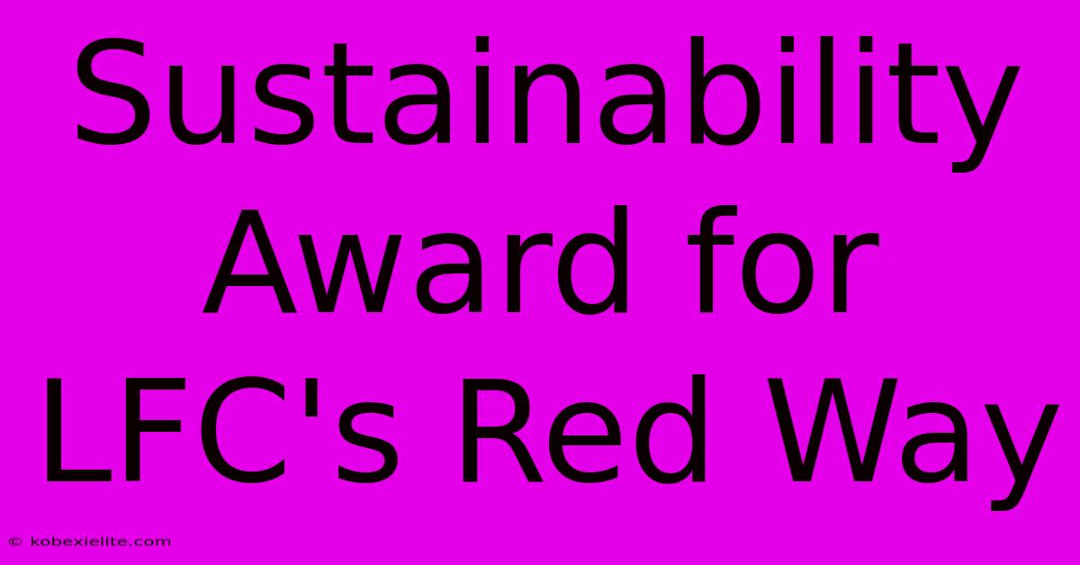 Sustainability Award For LFC's Red Way