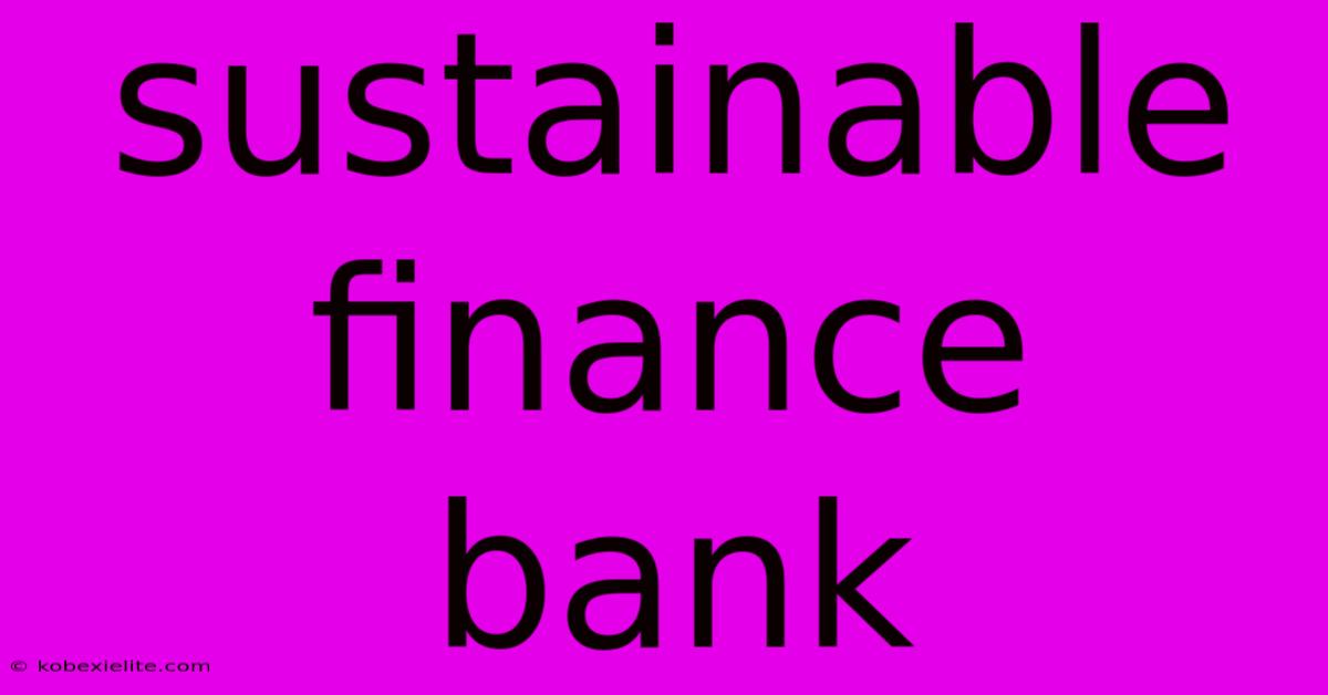 Sustainable Finance Bank Sustainable Finance Bank