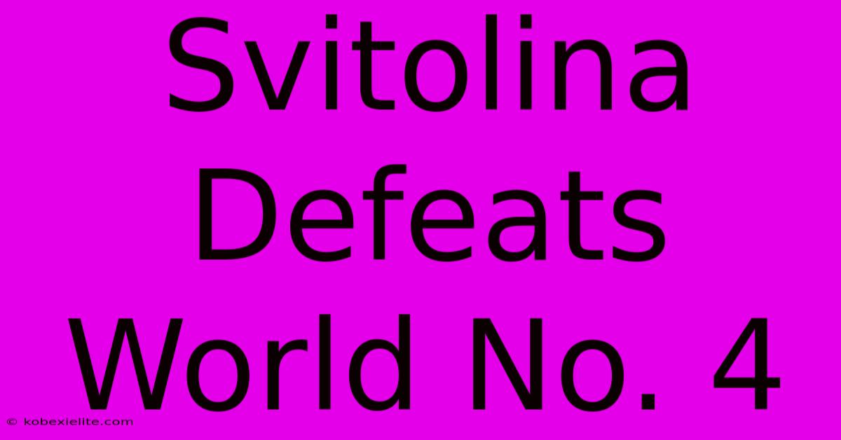 Svitolina Defeats World No. 4