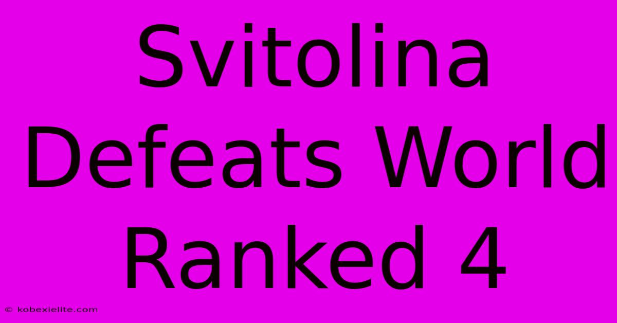 Svitolina Defeats World Ranked 4