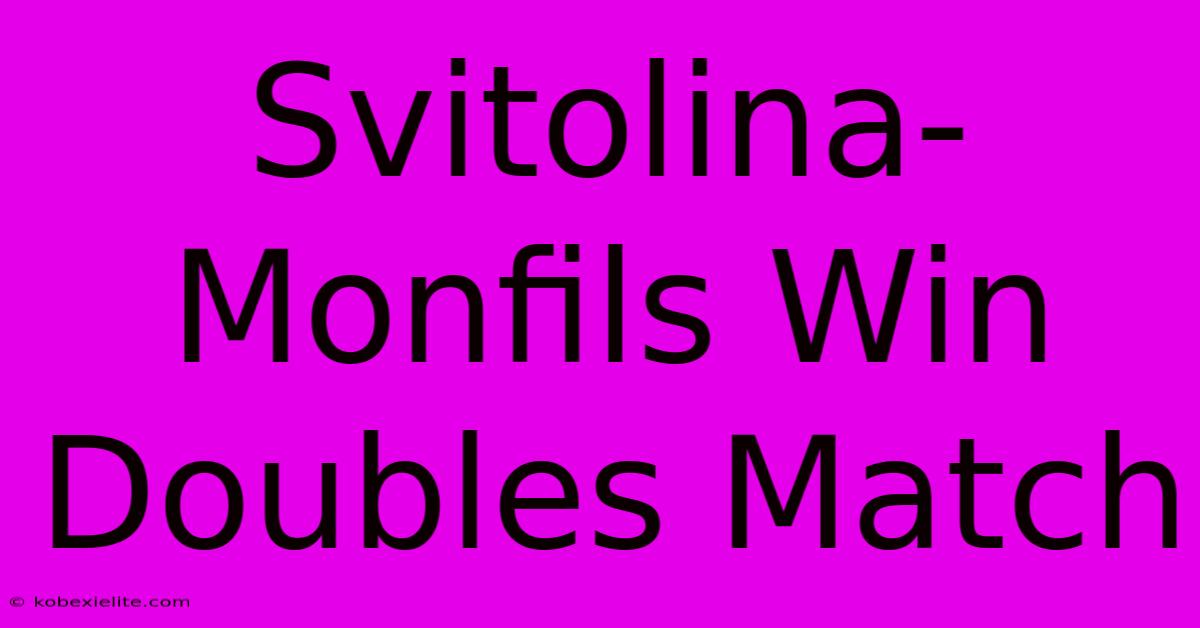 Svitolina-Monfils Win Doubles Match