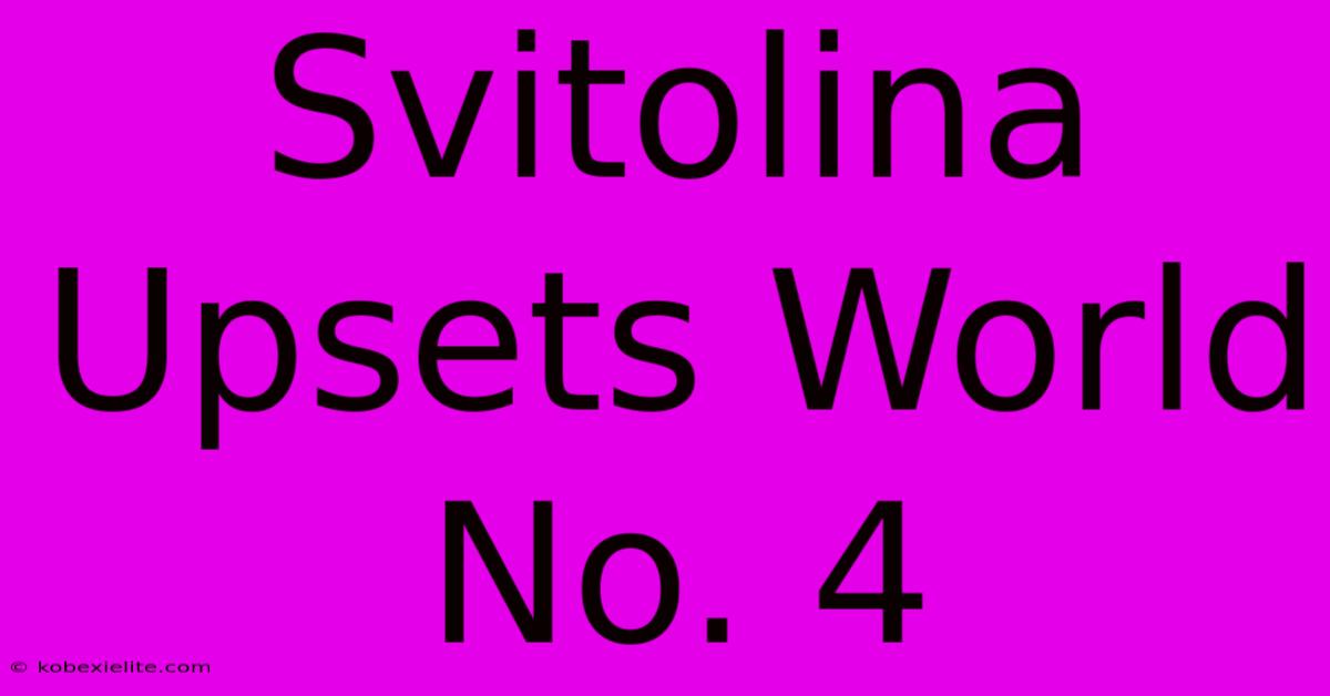 Svitolina Upsets World No. 4