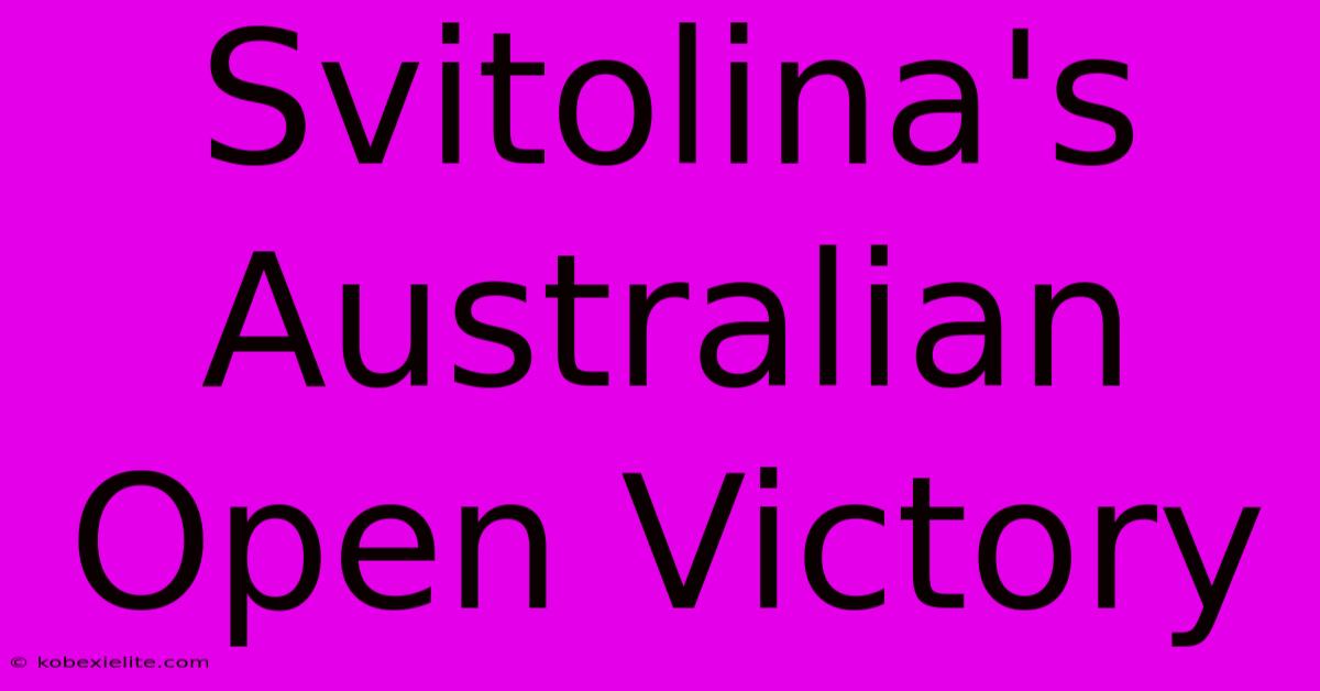 Svitolina's Australian Open Victory