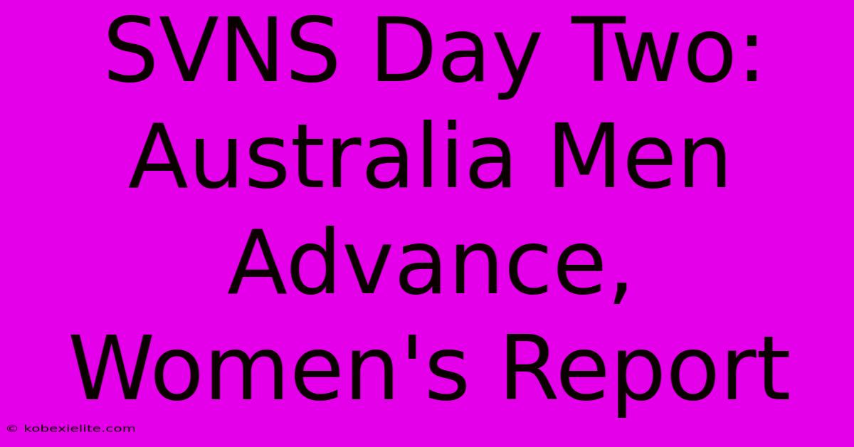 SVNS Day Two: Australia Men Advance, Women's Report