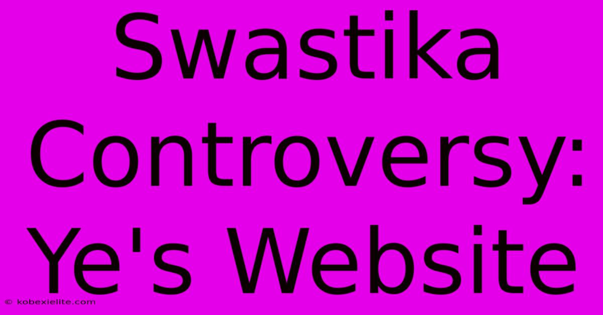 Swastika Controversy: Ye's Website