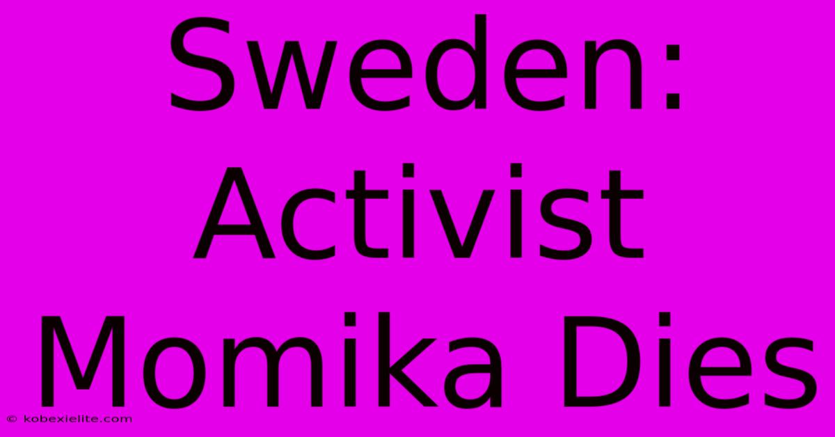 Sweden: Activist Momika Dies