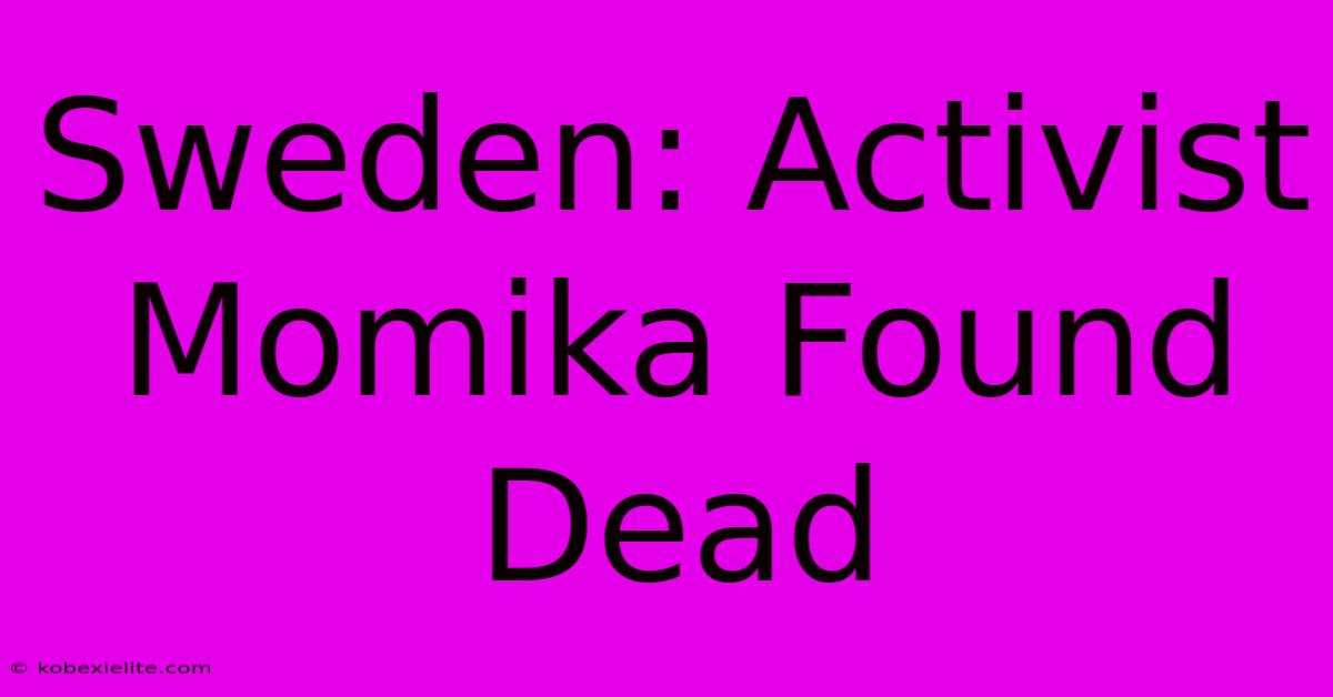 Sweden: Activist Momika Found Dead