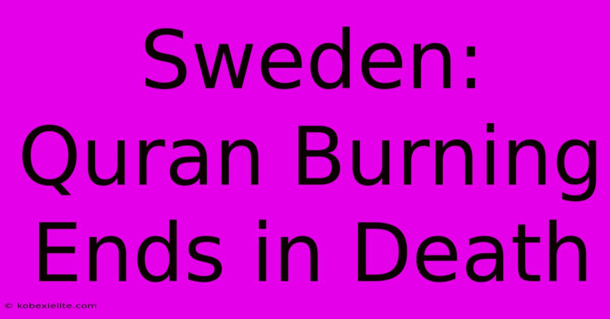 Sweden: Quran Burning Ends In Death