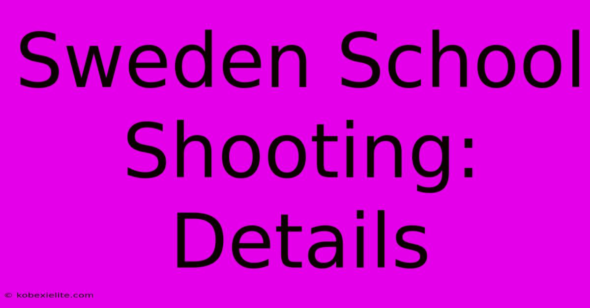 Sweden School Shooting: Details