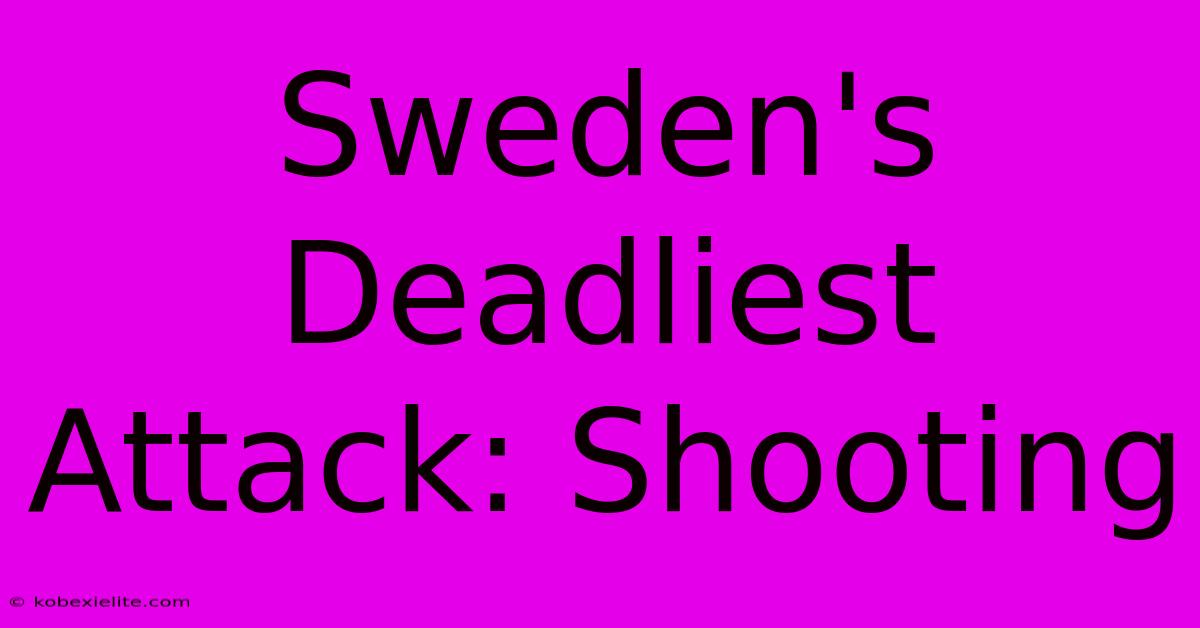 Sweden's Deadliest Attack: Shooting