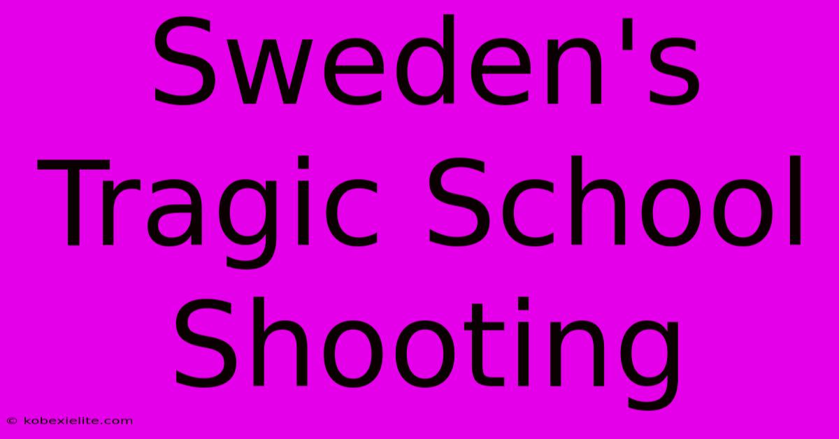 Sweden's Tragic School Shooting