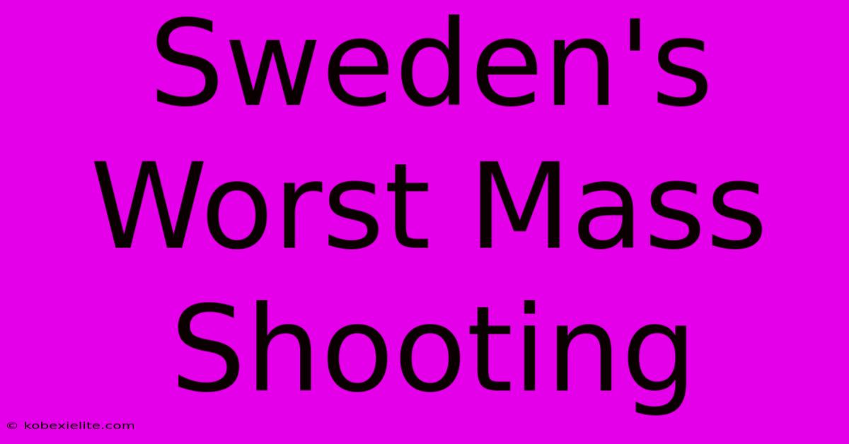 Sweden's Worst Mass Shooting