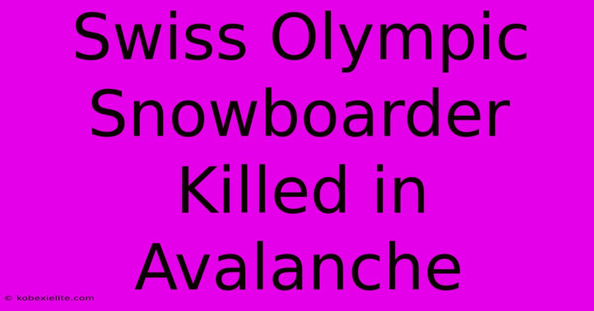 Swiss Olympic Snowboarder Killed In Avalanche