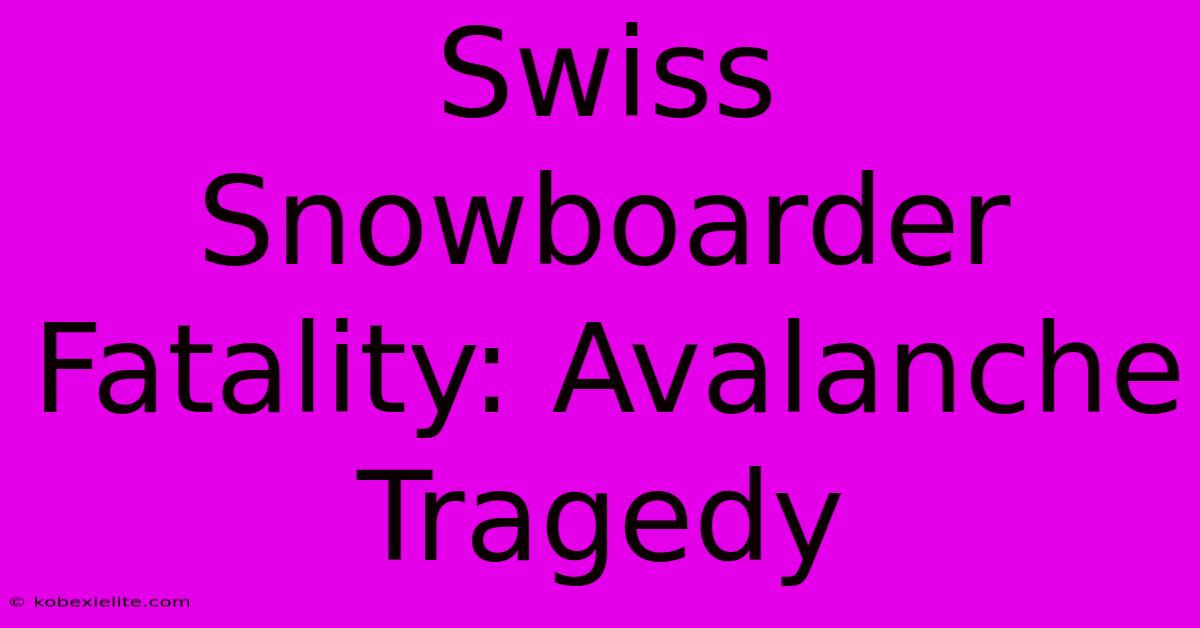 Swiss Snowboarder Fatality: Avalanche Tragedy