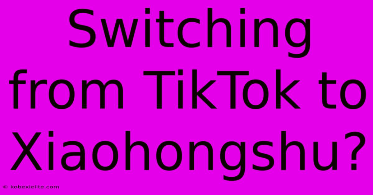 Switching From TikTok To Xiaohongshu?