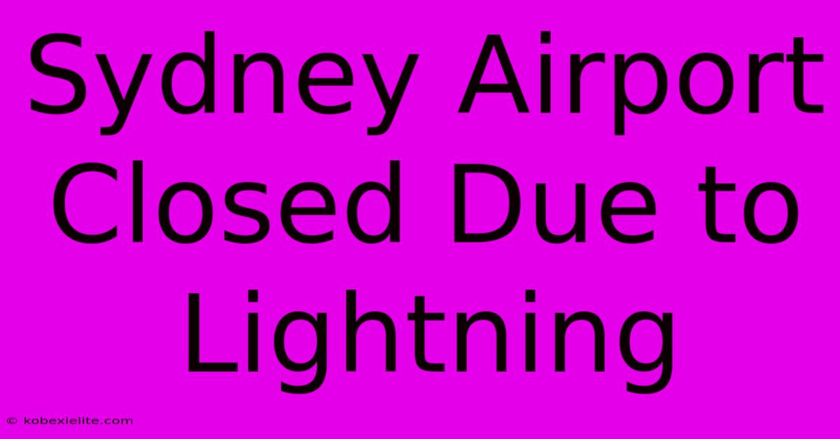 Sydney Airport Closed Due To Lightning