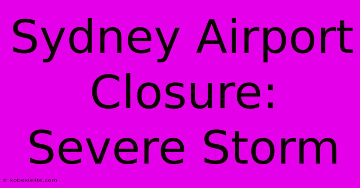 Sydney Airport Closure: Severe Storm