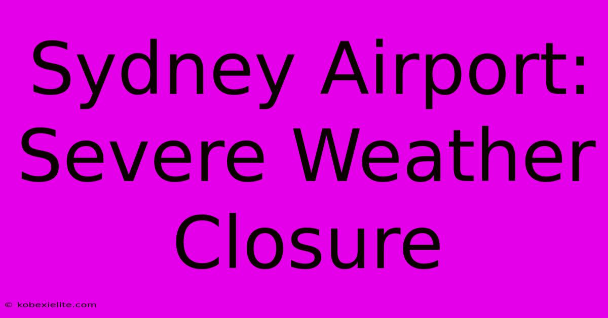 Sydney Airport: Severe Weather Closure