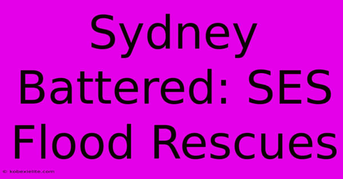 Sydney Battered: SES Flood Rescues