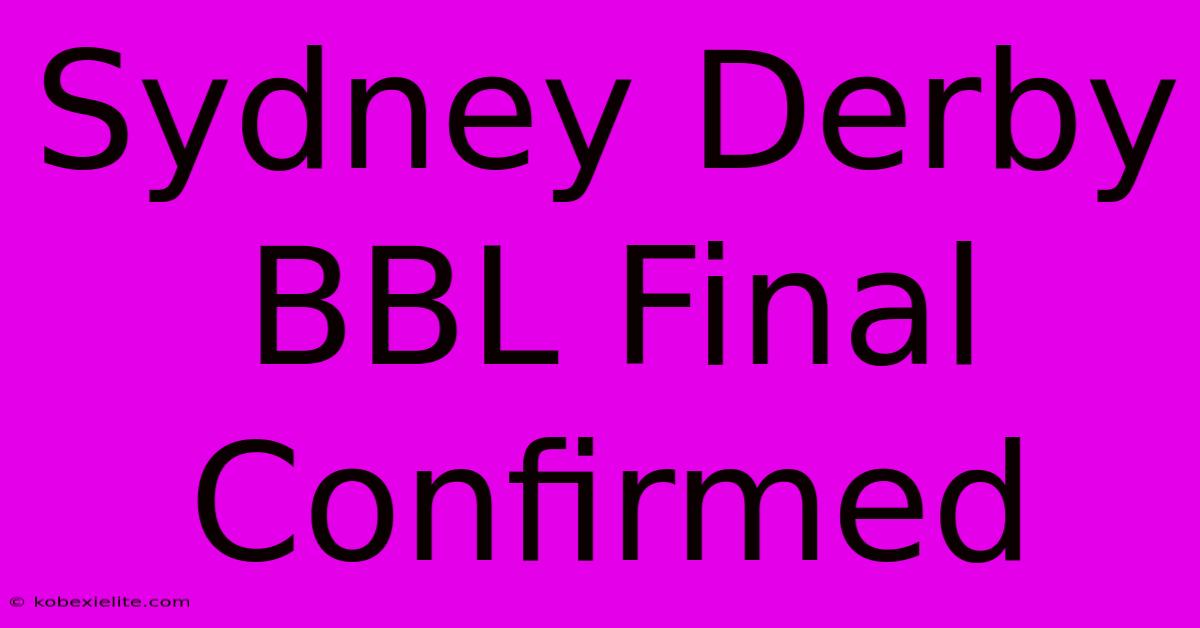 Sydney Derby BBL Final Confirmed