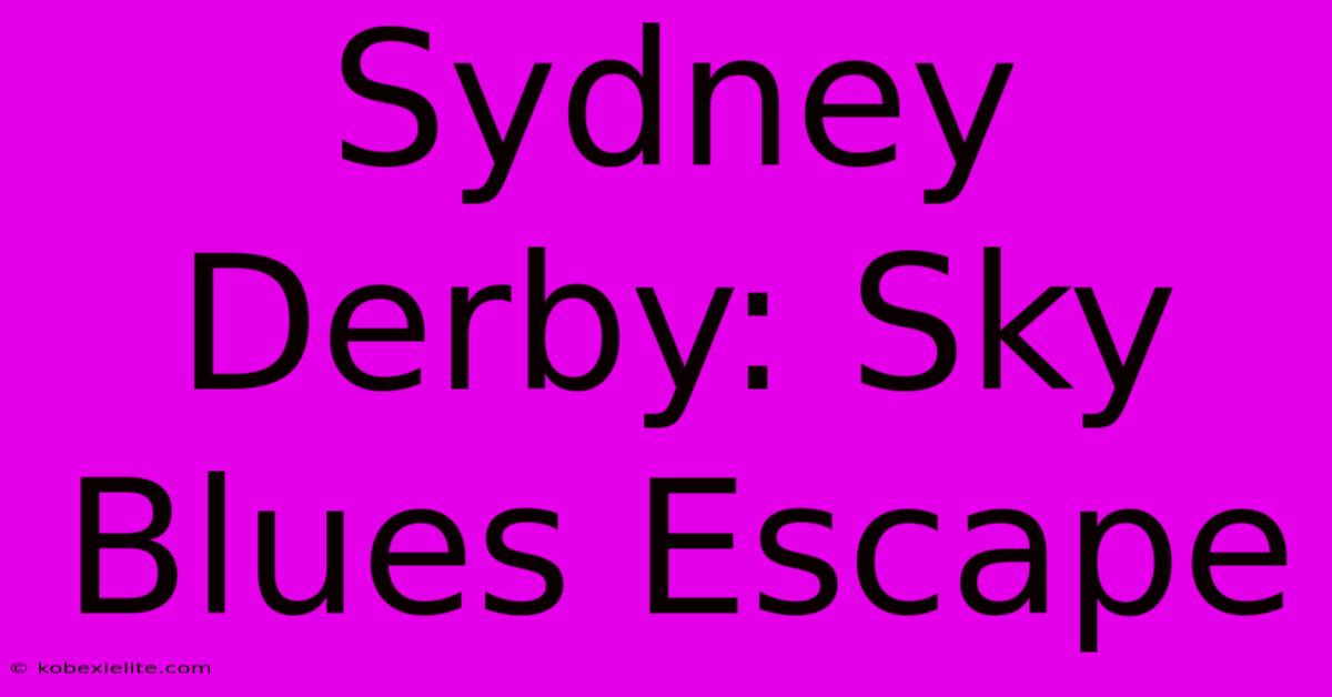 Sydney Derby: Sky Blues Escape