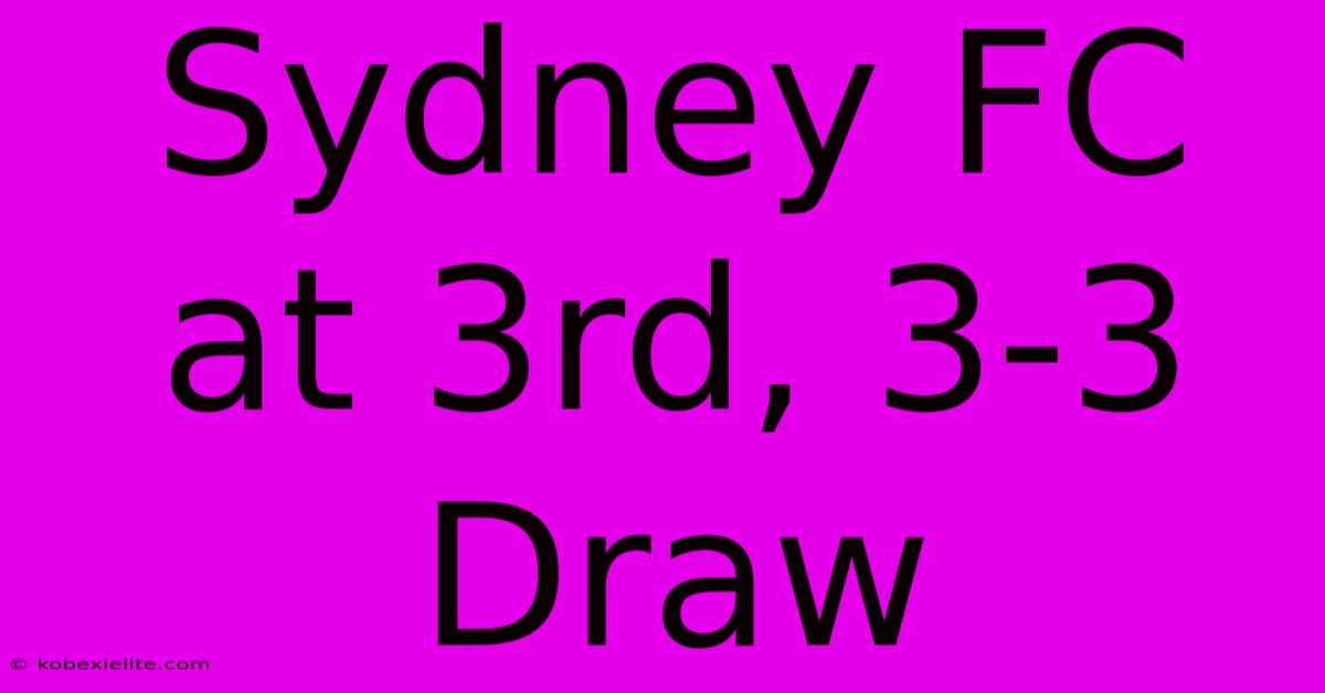 Sydney FC At 3rd, 3-3 Draw