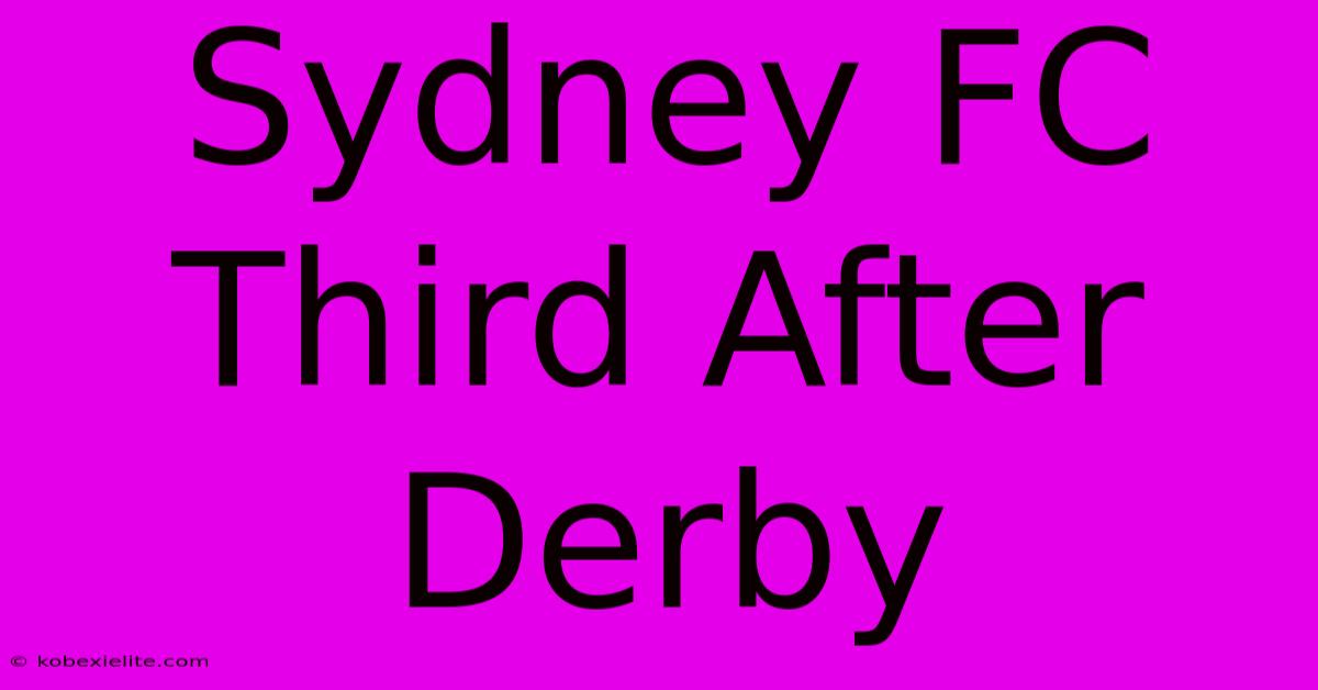 Sydney FC Third After Derby