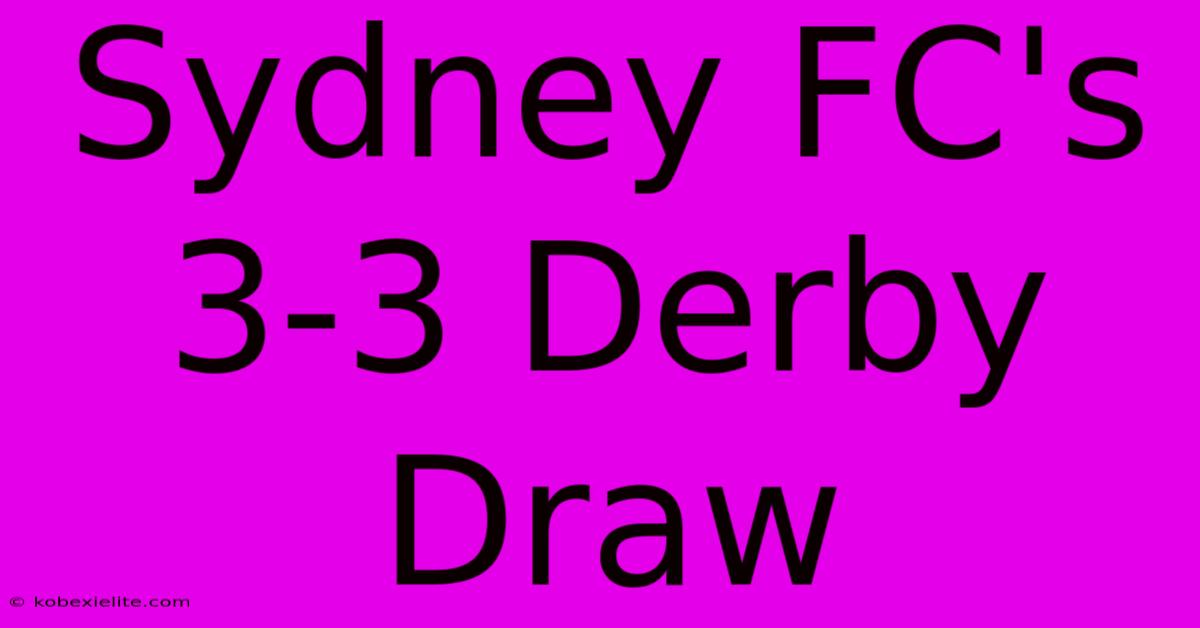 Sydney FC's 3-3 Derby Draw