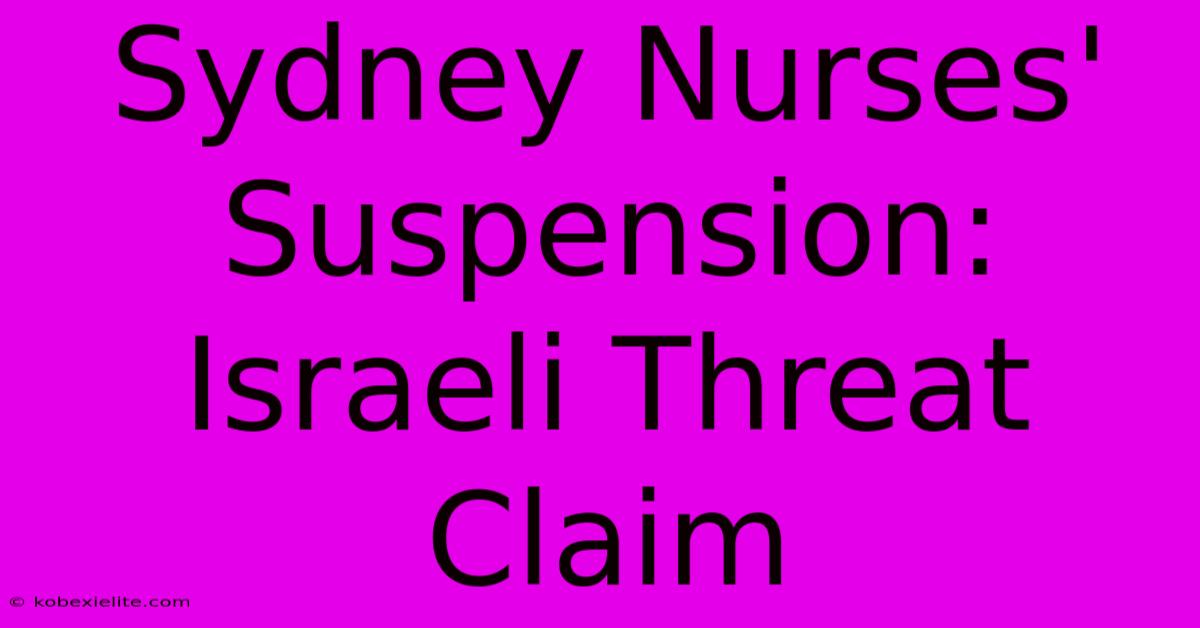 Sydney Nurses' Suspension: Israeli Threat Claim