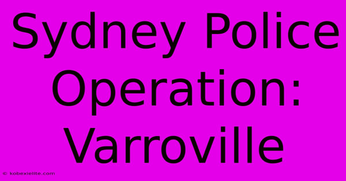 Sydney Police Operation: Varroville