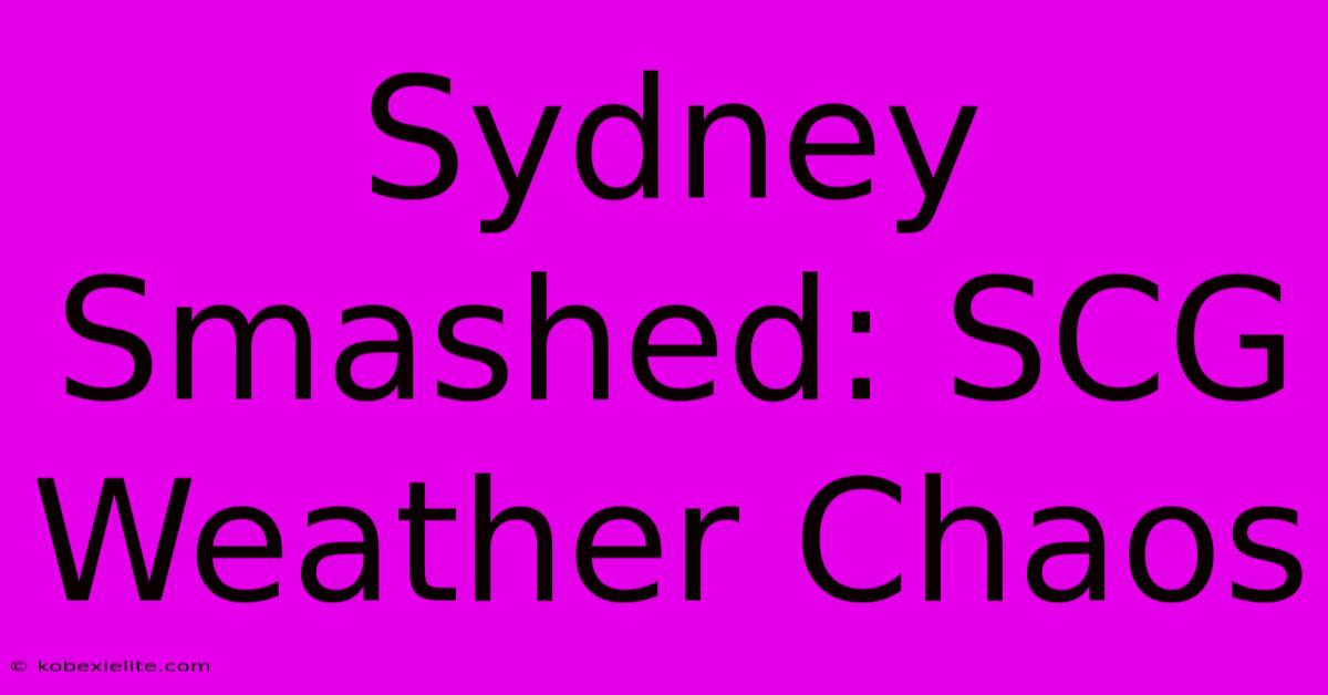 Sydney Smashed: SCG Weather Chaos