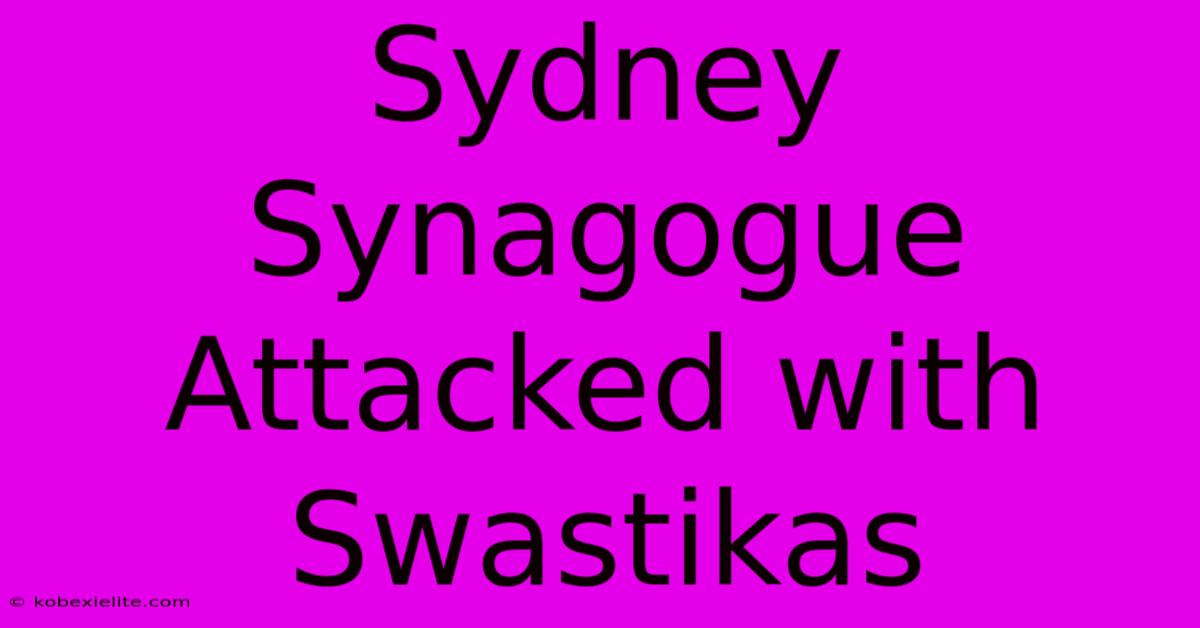 Sydney Synagogue Attacked With Swastikas