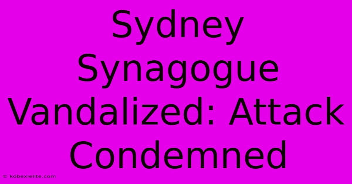 Sydney Synagogue Vandalized: Attack Condemned