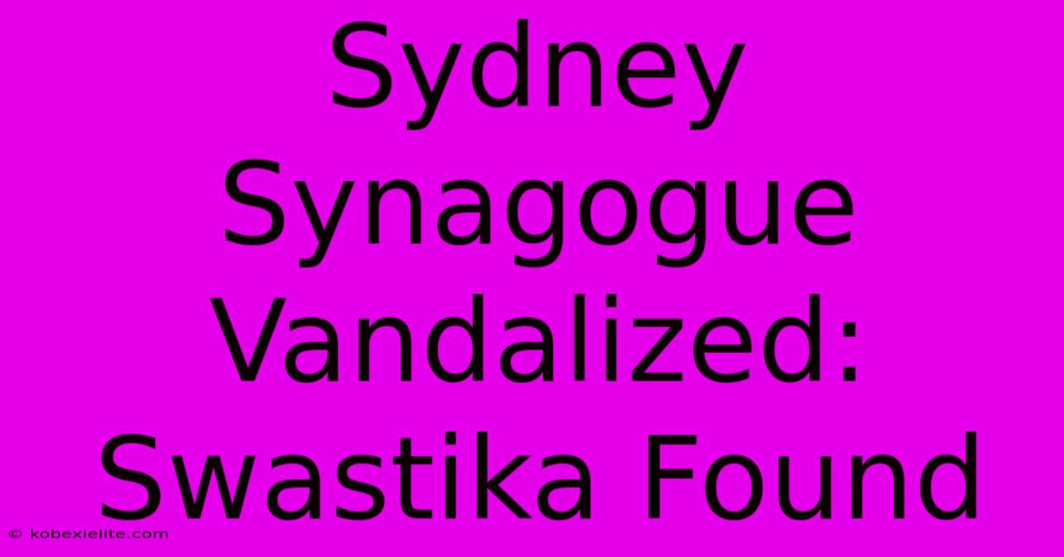 Sydney Synagogue Vandalized: Swastika Found