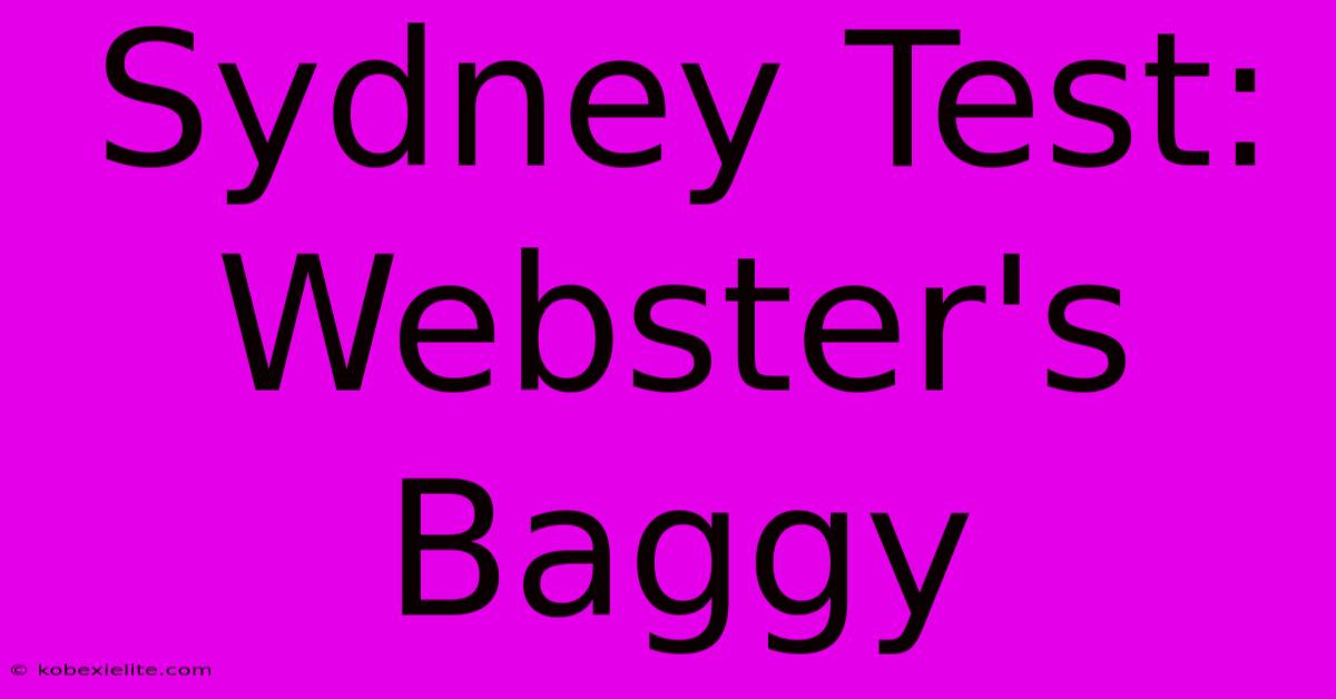 Sydney Test: Webster's Baggy